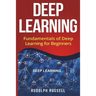 Deep Learning: Fundamentals of Deep Learning for Beginners