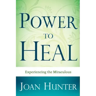 Power to Heal: Experiencing the Miraculous