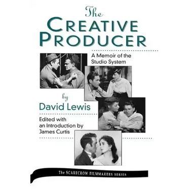 The Creative Producer: A Memoir of the Studio System, by David Lewis