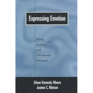 Expressing Emotion: Myths, Realities, and Therapeutic Strategies