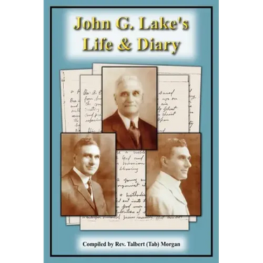 John G. Lake's Life and Diary