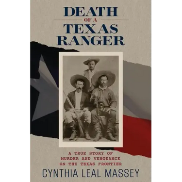 Death of a Texas Ranger: A True Story Of Murder And Vengeance On The Texas Frontier