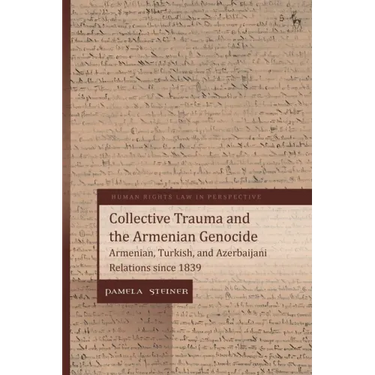 Collective Trauma and the Armenian Genocide: Armenian, Turkish, and Azerbaijani Relations Since 1839