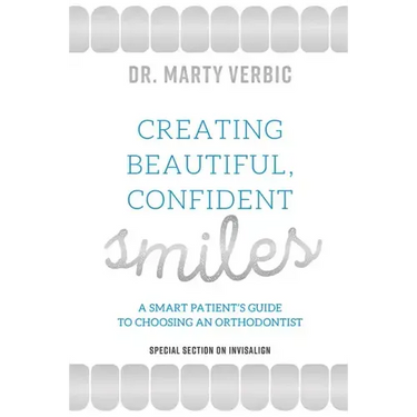 Creating Beautiful, Confident Smiles: A Smart Patient's Guide to Choosing an Orthodontist