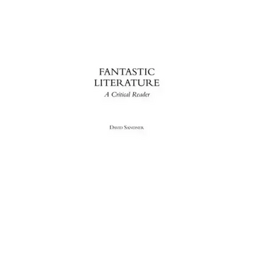 Fantastic Literature: A Critical Reader