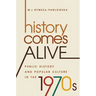 History Comes Alive: Public History and Popular Culture in the 1970s