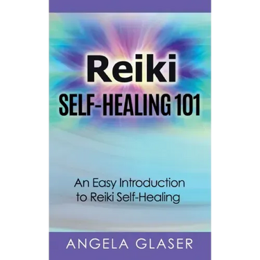 Reiki Self-Healing 101: An Easy Introduction to Reiki Self-Healing