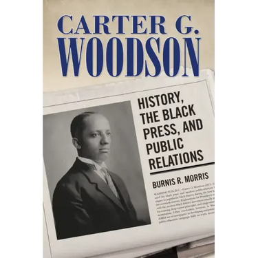 Carter G. Woodson: History, the Black Press, and Public Relations