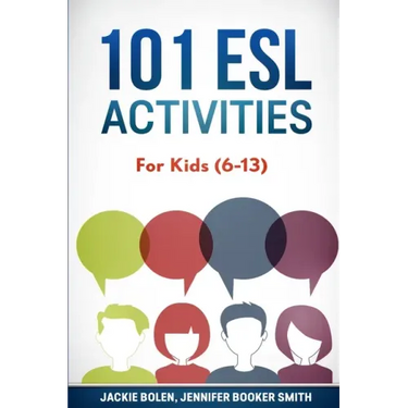 101 ESL Activities: For Kids (6-13)