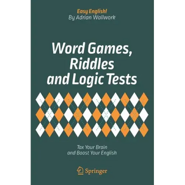 Word Games, Riddles and Logic Tests: Tax Your Brain and Boost Your English