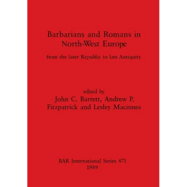 Barbarians and Romans in North-West Europe: From the later Republic to late Antiquity