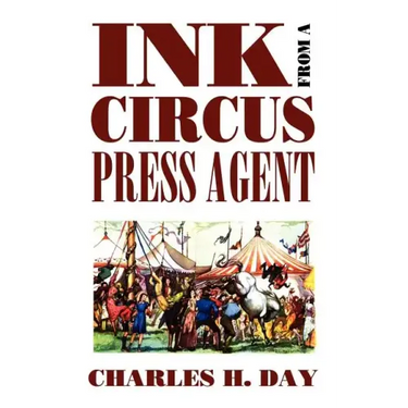 Ink from a Circus Press Agent: An Anthology of Circus History