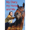 My Diary, my Horse and Me