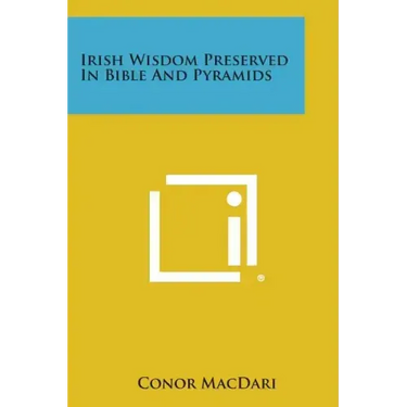 Irish Wisdom Preserved in Bible and Pyramids