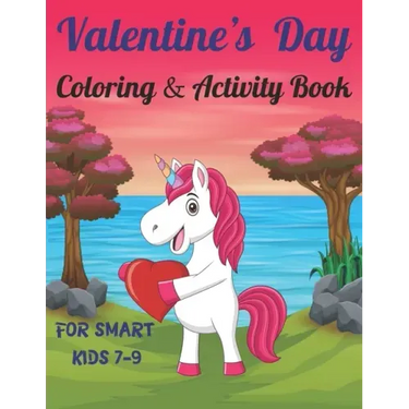 Valentine's Day Coloring & Activity Book For Smart Kids 7-9: Fun Valentines Day Coloring Pages, Drawing, Dot to Dot, Puzzles, Mazes, Games, Sudoku and