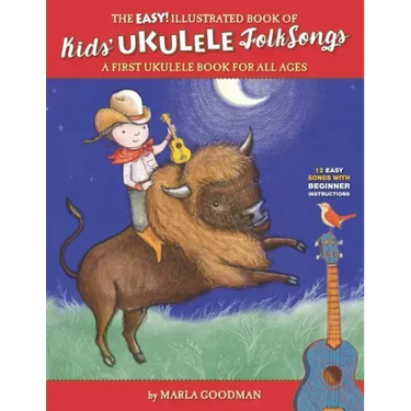 The Easy Illustrated Book of Kids' Ukulele Folk Songs: A first ukulele book for all ages