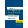 A History of Developmental and Behavioral Pediatrics at the University of Rochester: 1947-2019