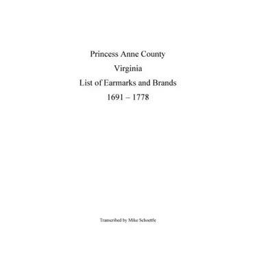 Princess Anne County Virginia List of Earmarks and Brands, 1691 - 1778