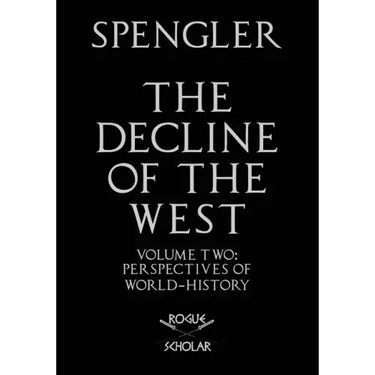 The Decline of the West, Vol. II: Perspectives of World-History
