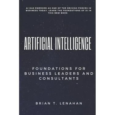 Artificial Intelligence: Foundations for Business Leaders and Consultants