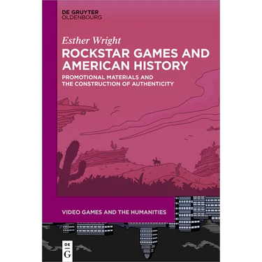 Rockstar Games and American History: Promotional Materials and the Construction of Authenticity