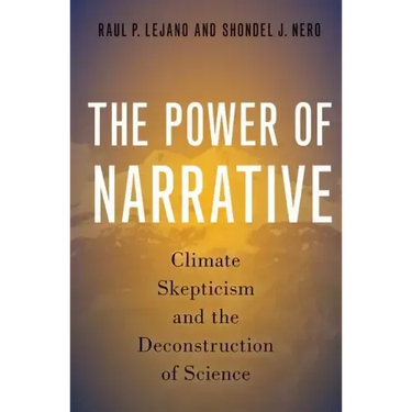 Power of Narrative: Climate Skepticism and the Deconstruction of Science