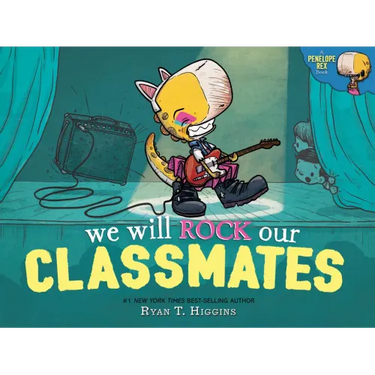We Will Rock Our Classmates: A Penelope Rex Book