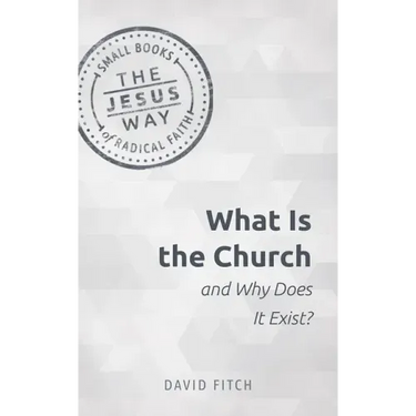 What Is the Church and Why Does It Exist?