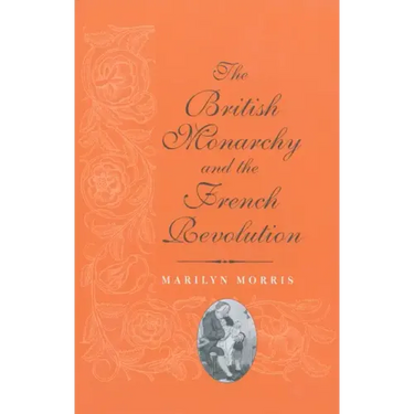 The British Monarchy and the French Revolution