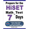 Prepare for the HiSET Math Test in 7 Days: A Quick Study Guide with Two Full-Length HiSET Math Practice Tests