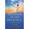 30 Seconds In His Presence