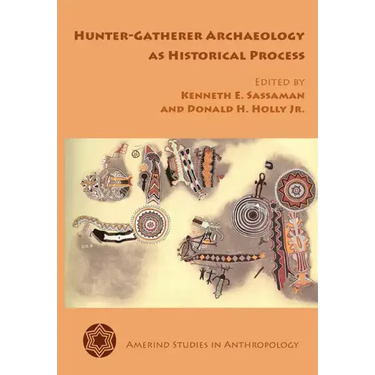 Hunter-Gatherer Archaeology as Historical Process