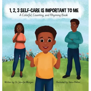 1, 2, 3 Self-Care Is Important To Me: A Colorful, Counting, and Rhyming Book