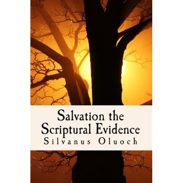 Salvation the Scriptural Evidence: How to Know you are Saved