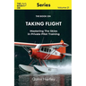 The Book On Taking Flight: Mastering the Skies in Private Pilot Training