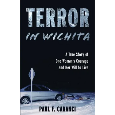 Terror in Wichita: A True Story of One Woman's Courage and Her Will to Live