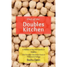 Out of the Doubles Kitchen: A Memoir of the First Family of Doubles - The Number One Street Food of Trinidad & Tobago.