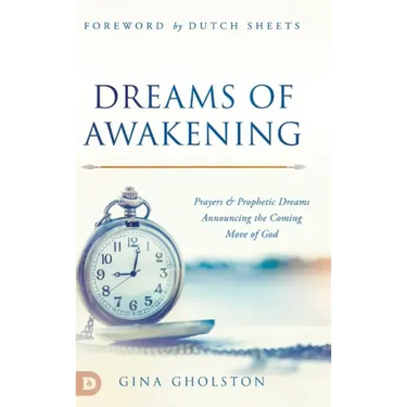 Dreams of Awakening: Prayers and Prophetic Dreams Announcing the Coming Move of God