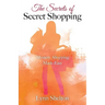 The Secrets of Secret Shopping: Mystery Shopping Made Easy