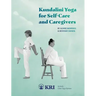 Kundalini Yoga for Self-Care and Caregivers: Includes Chair Yoga Options