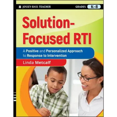 Solution-Focused Rti: A Positive and Personalized Approach to Response to Intervention