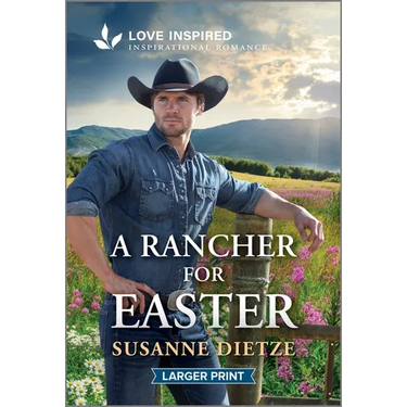 A Rancher for Easter: An Uplifting Inspirational Romance
