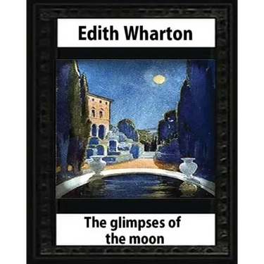 The Glimpses of the Moon, 1922, by Edith Wharton