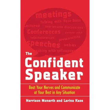 The Confident Speaker: Beat Your Nerves and Communicate at Your Best in Any Situation