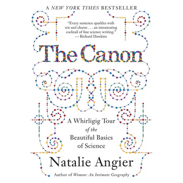The Canon: A Whirligig Tour of the Beautiful Basics of Science