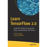 Learn Tensorflow 2.0: Implement Machine Learning and Deep Learning Models with Python