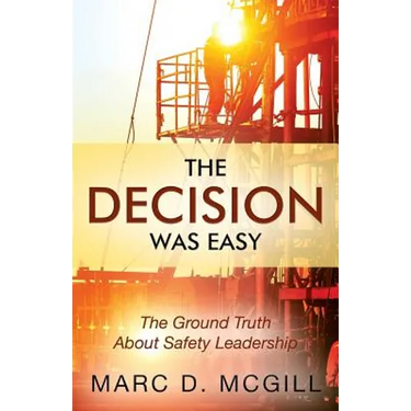 The Decision Was Easy: The Ground Truth About Safety Leadership