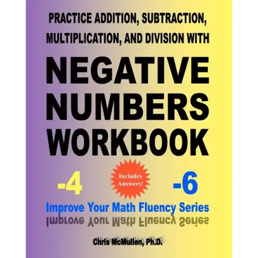 Practice Addition, Subtraction, Multiplication, and Division with Negative Numbers Workbook: Improve Your Math Fluency Series