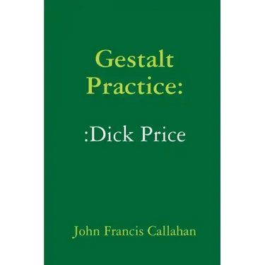 Gestalt Practice: Dick Price