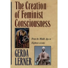 The Creation of Feminist Consciousness: From the Middle Ages to Eighteen-Seventy